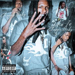 Who Is ChoppaBaby (Explicit)