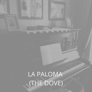 La Paloma (The Dove)