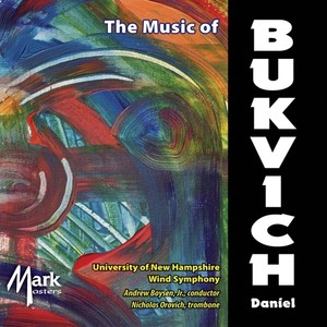 UNIVERSITY OF NEW HAMPSHIRE WIND SYMPHONY: Music of Daniel Bukvich (The)