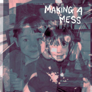 MAKING A MESS (Explicit)