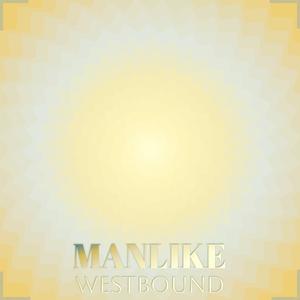 Manlike Westbound