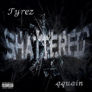 Shatterd (feat. Tyrez) [Explicit]