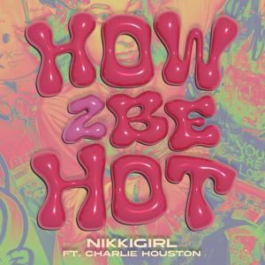 how to be hot (feat. Charlie Houston) (Explicit)