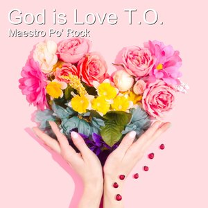 God Is Love T.O.