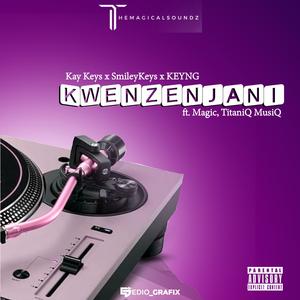 Kwenzenjani (feat. TitaniQ MusiQ, Magic, KEYNG & SmileyKeys)