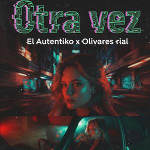 Otra vez (feat. OLIVARES RIAL)