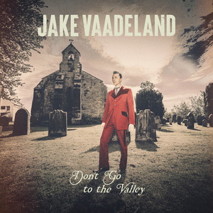Jake Vaadeland - Don't Go to the Valley