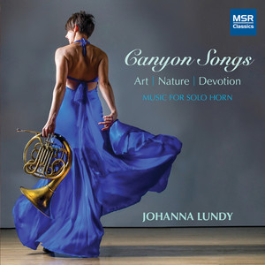 Canyon Songs - Art | Nature | Devotion: Music for Solo Horn