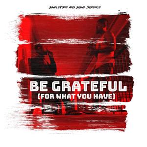 Be Grateful (For What You Have) [Explicit]