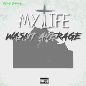My Life Wasnt Average (Explicit)