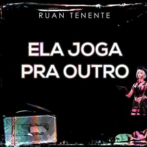 Ela Joga Pra Outro (Explicit)