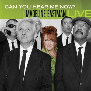 Can You Hear Me Now? Madeline Eastman LIVE