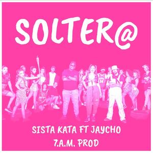 Soltera (feat. Jaycho & 7A.M Prod.)