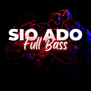 Sio Ado Full Bass
