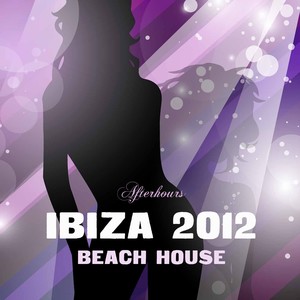 Ibiza 2012 Beach House Afterhours