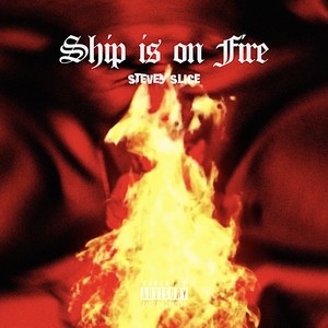 SHIP IS ON FIRE (EP) [Explicit]