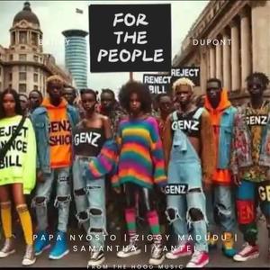 FOR THE PEOPLE (GEN Z) (feat. PAPA NYOSTO, ZIGGY MADUDU, SAMANTHA & KANTEL)