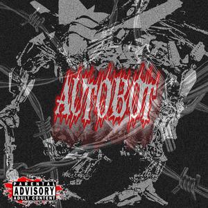 Autobot (feat. profitfiend & prodinuya) (Explicit)