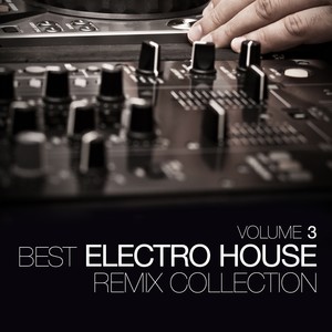 Best Electro House Remix Collection, Vol. 3