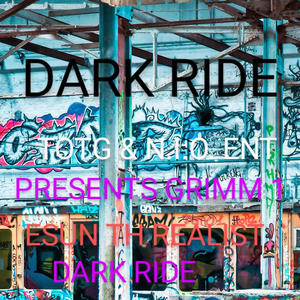 N.I.O./T.O.T.G. PRESENTS GRIMM 1/ESUN-DARK RIDE (Explicit)