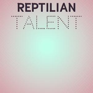 Reptilian Talent