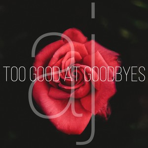 Too Good at Goodbyes