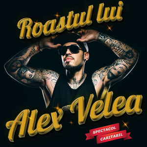 Roastul Lui Velea (Explicit)