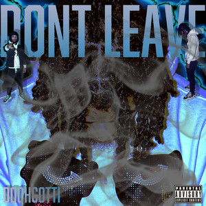 DONT LEAVE (Explicit)