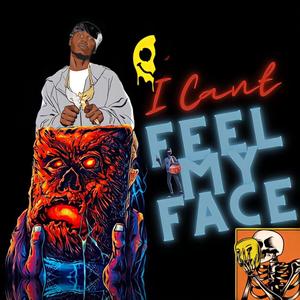 I CANT FEEL MY FACE (Explicit)