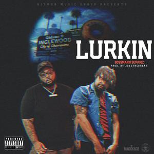 Lurkin (Explicit)