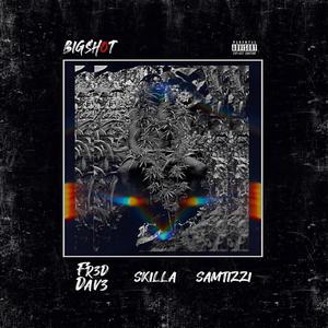 Big Shot (feat. Skilla & Samtizzi) [Explicit]