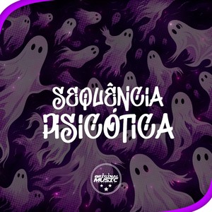 SEQUÊNCIA PSICÓTICA (Explicit)