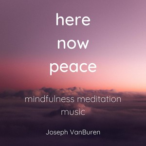 Here Now Peace (Mindfulness Meditation Music)