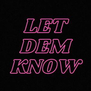 Let Dem Know (feat. Talentino)