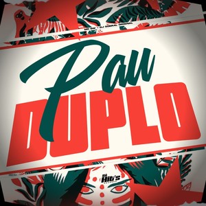 Pau Duplo (Explicit)
