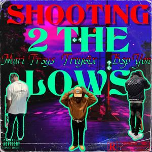 Shootin To Da Lows (feat. Trey6ix & Mari Treys) [Explicit]