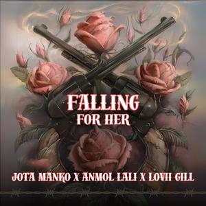 Falling for her (feat. Anmol Lali) (Explicit)
