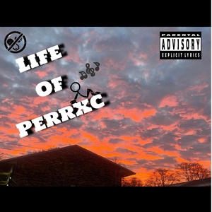 Life of Perrxc (Explicit)