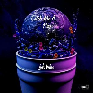 Catch Me A Play (Explicit)