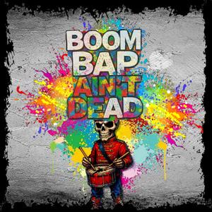 Boom Bap Ain't Dead! (feat. Profit Money Beats, samsraps, SHOE, Class_Sick, Paulo & UGGGY) (Explicit)