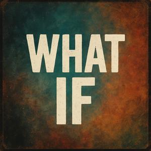 What if (feat. SMRT.)