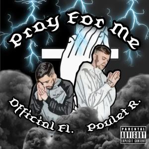 Pray For Me (feat. Poulet R.) [Explicit]