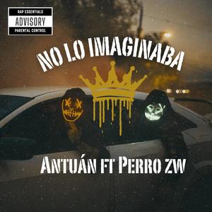 No lo imaginaba (feat. Perro Zw) (Explicit)