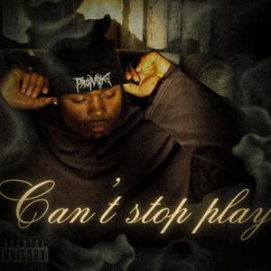 Can't stop play (Explicit)