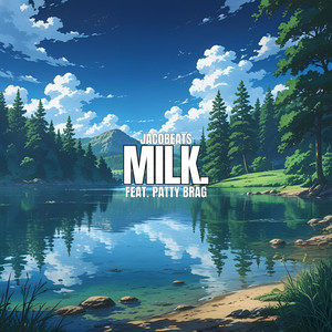 milk. (feat. Patty Brag)