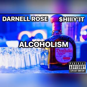 Alcoholism (feat. Darnell Rose) (Explicit)