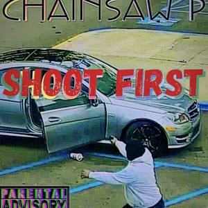 SHOOT FIRST (Explicit)