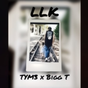 LLK (feat. Bigg T) [Explicit]