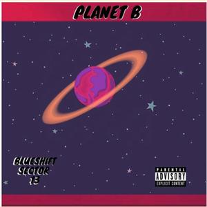 Planet B: Blueshift Sector 13 (Explicit)