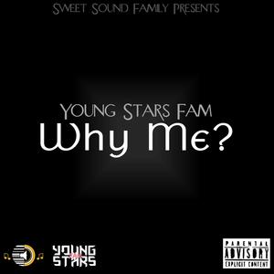 Why Me? (feat. Young Stars Fam) [Explicit]